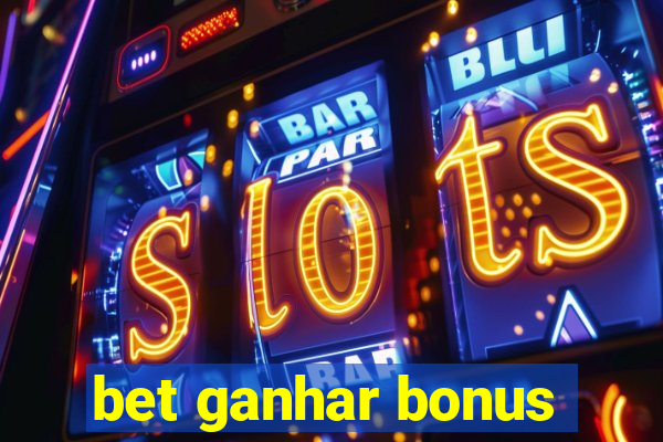 bet ganhar bonus